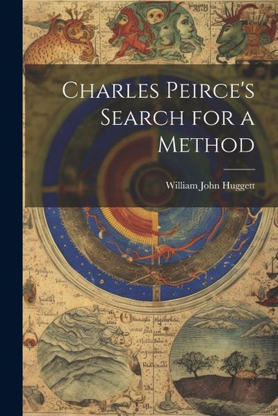 Charles Peirce’s Search for a Method