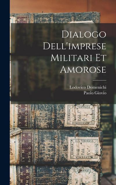 Dialogo dell’imprese militari et amorose