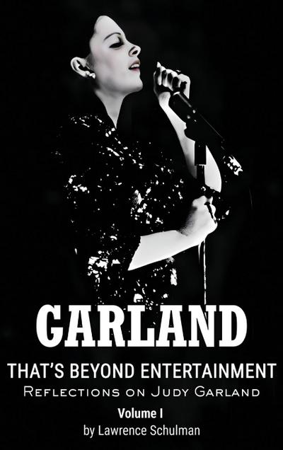 Garland - That’s Beyond Entertainment - Reflections on Judy Garland (hardback)