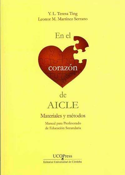 En el corazón de AICLE : materiales y métodos : manual para el profesorado de educación secundaria