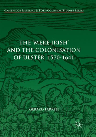The ’Mere Irish’ and the Colonisation of Ulster, 1570-1641
