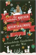 Der zauberhafte Märchen-Adventskalender. 24 weihnachtliche Geschichten aus aller Welt