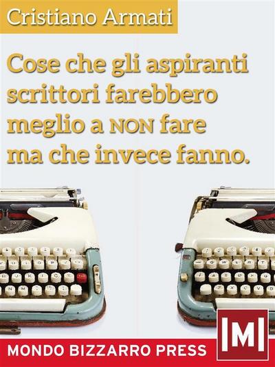 Cose che gli aspiranti scrittori farebbero meglio a non fare ma che invece fanno