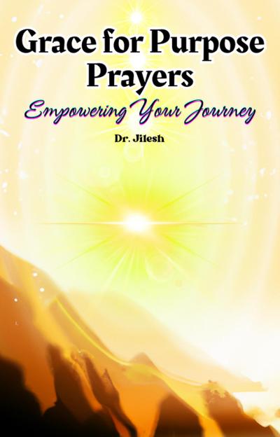 Grace for Purpose Prayers: Empowering Your Journey (Religion and Spirituality)