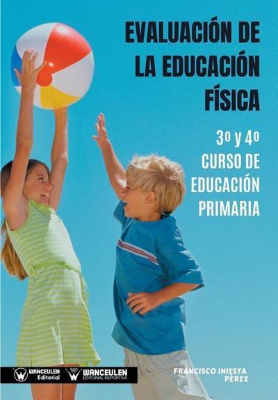 Evaluación de la educación física : 3 y 4 curso de educación primaria
