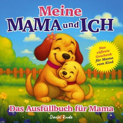 Meine Mama und ich - Das süßeste Geschenk für Mama vom Kind