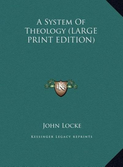 A System Of Theology (LARGE PRINT EDITION)