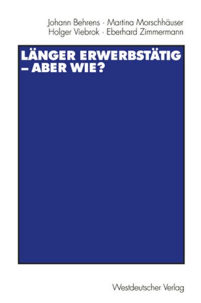 Länger erwerbstätig - aber wie?