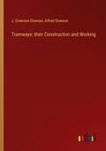 Tramways: their Construction and Working