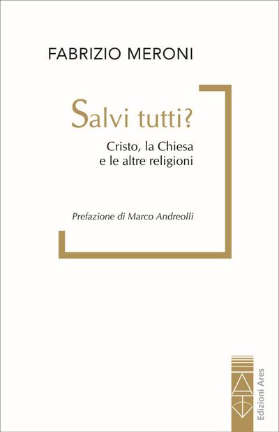 Salvi tutti? Cristo, la Chiesa e le altre religioni