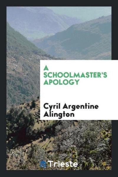 A Schoolmaster’s Apology