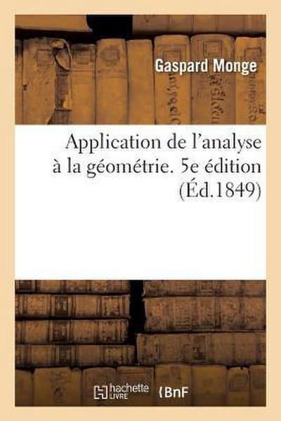 Application de l’Analyse À La Géométrie. 5e Édition