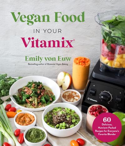 Euw, E: Vegan Food in Your Vitamix