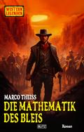 Western Legenden 69: Die Mathematik des Bleis