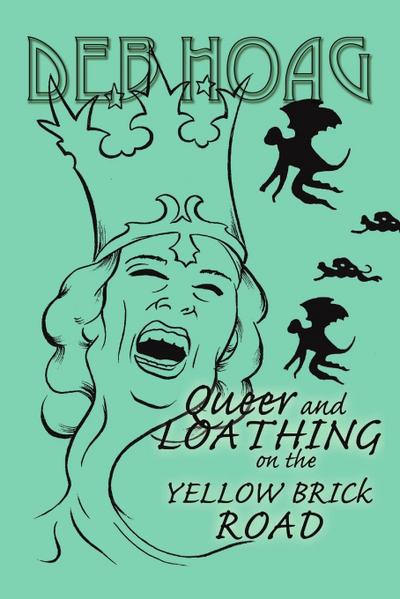 Queer and Loathing on the Yellow Brick Road