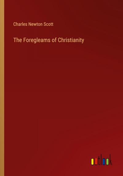 The Foregleams of Christianity