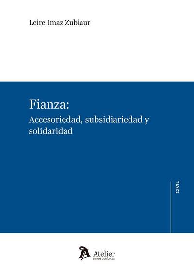 Fianza. Accesoriedad, subsidiariedad y solidaridad