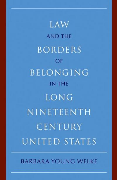 Law and the Borders of Belonging in the Long-Ninteenth-Century United States