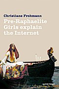 Pre-Raphaelite Girls Explain the Internet