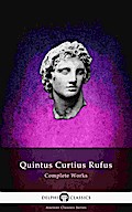 Delphi Complete Works of Quintus Curtius Rufus - History of Alexander (Illustrated)