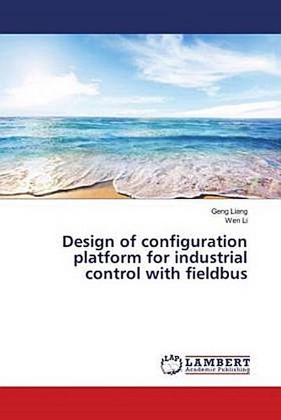 Design of configuration platform for industrial control with fieldbus