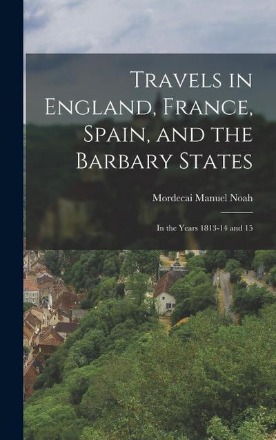 Travels in England, France, Spain, and the Barbary States