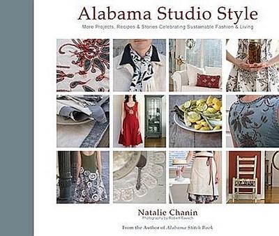 Alabama Studio Style: More Projects, Recipes & Stories Celebrating Sustainable Fashion & Living [With Stencils and Pattern(s)]