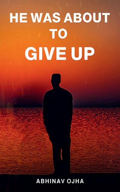 He Was About To Give Up