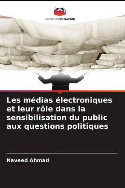 Les médias électroniques et leur rôle dans la sensibilisation du public aux questions politiques