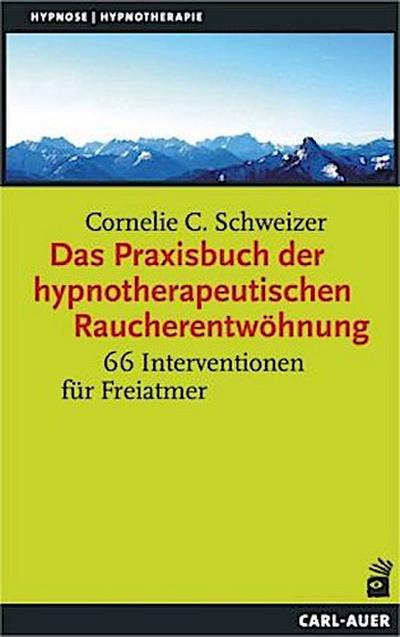 Das Praxisbuch der hypnotherapeutischen Raucherentwöhnung