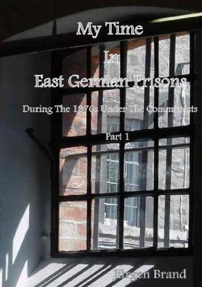 My Time In East German Prisons