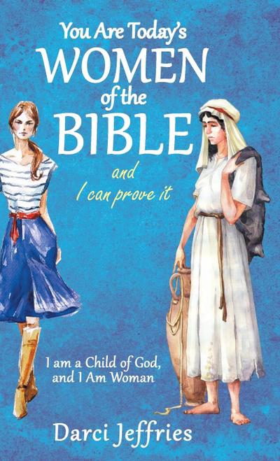 You Are Today’S Women of the Bible and I Can Prove It