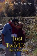 Just The Two Of Us...The Golden Years (Joe Ruff’s Exceptional Life, #3)