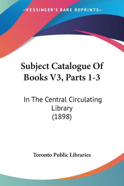 Subject Catalogue Of Books V3, Parts 1-3