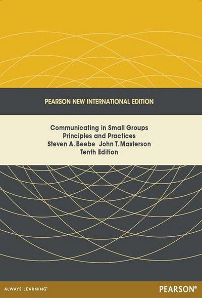 Communicating in Small Groups: Principles and Practices