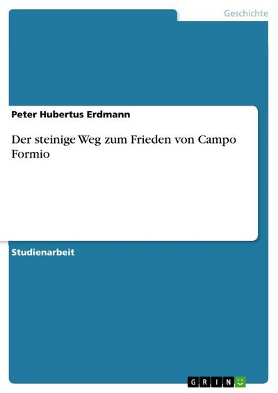 Der steinige Weg zum Frieden von Campo Formio - Peter Hubertus Erdmann