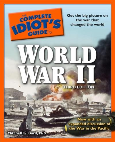 Complete Idiot’s Guide to World War II, 3rd Edition