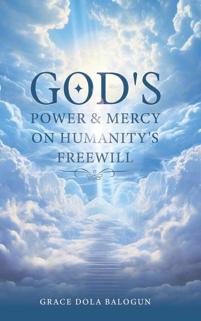 God’s Power and Mercy On Humanity’s Free Will