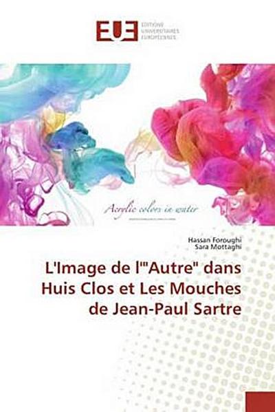 L’Image de l’"Autre" dans Huis Clos et Les Mouches de Jean-Paul Sartre