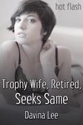 Trophy Wife, Retired, Seeks Same