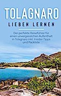 Tolagnaro lieben lernen: Der perfekte Reiseführer für einen unvergesslichen Aufenthalt in Tolagnaro inkl. Insider-Tipps und Packliste