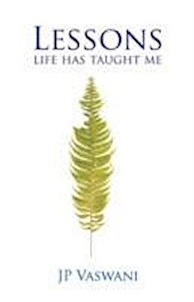 Vaswani, J: Lessons Life Has Taught Me