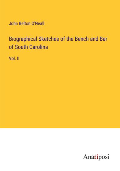Biographical Sketches of the Bench and Bar of South Carolina