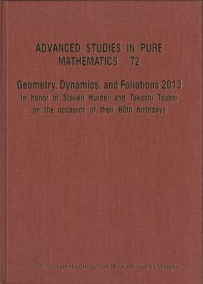 Geometry, Dynamics, and Foliations 2013: In Honor of Steven Hurder and Takashi Tsuboi on the Occasion of Their 60th Birthdays
