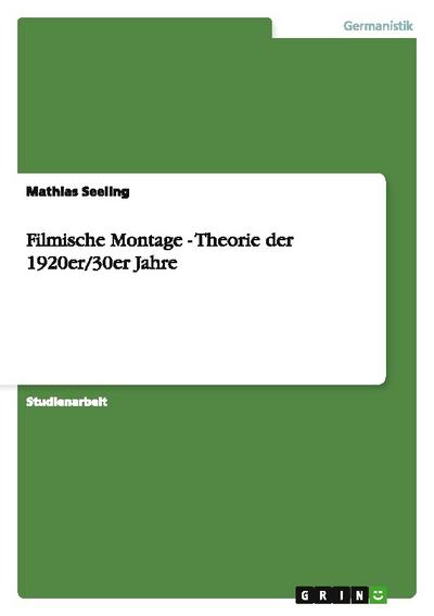 Filmische Montage - Theorie der 1920er/30er Jahre
