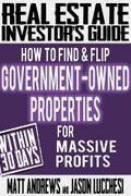 Real Estate Investor’s Guide: How to Find & Flip Government-Owned Properties for Massive Profits