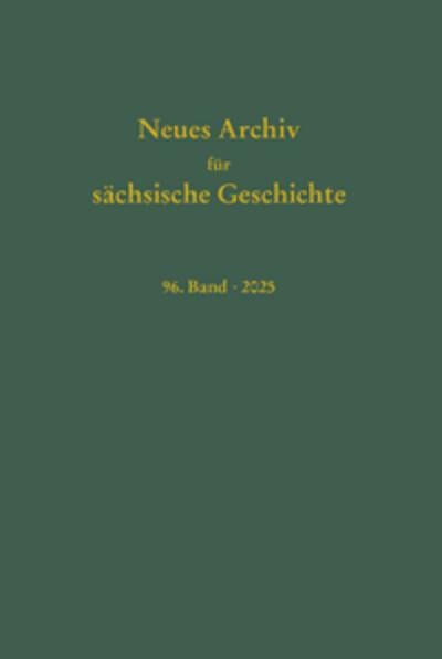 Neues Archiv für sächsische Geschichte, 96. Band 2025