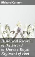 Historical Record of the Second, or Queen’s Royal Regiment of Foot