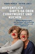 Hoffentlich gibt’s da oben Currywurst und Kuchen
