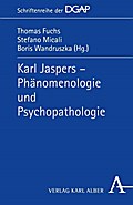 Karl Jaspers - Phämomenologie und Psychopathologie (Schriftenreihe der DGAP)